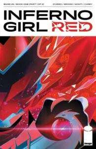 Inferno Girl Red #1 Image, $5.99 Written by: Erica D’Urso and Matt Groom Art by: Erica D’Urso and colors by Igor Monti Solict/Setup: MINISERIES PREMIEREA new school, new relationships, new possibilities—for any teenager, big moves are both challenging and exciting. But it’s a whole other thing for Cássia Costa…because an ancient cult and their army of demons has ripped her new home of Apex City out of our universe and cast it into darkness!To have any hope of saving it, Cássia must survive the worst night of her life, embrace a secret legacy, and find the courage to fight when all seems lost—as the blazing light of hope in the dark, Inferno Girl Red!From creators ERICA D’URSO (The Mighty Valkyries) and MAT GROOM (SELF / MADE, Ultraman), the saga of the newest Image Comics superhero begins here!INFERNO GIRL RED is a Massive-Verse series. 