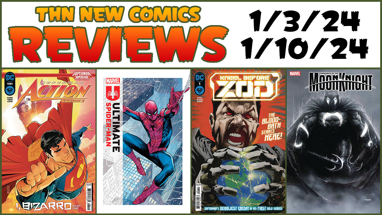 THN #727 New Comic Book Reviews: Ultimate Spider-Man, Action Comics, Kneel Before Zod, Vengeance of the Moon Knight & MORE!