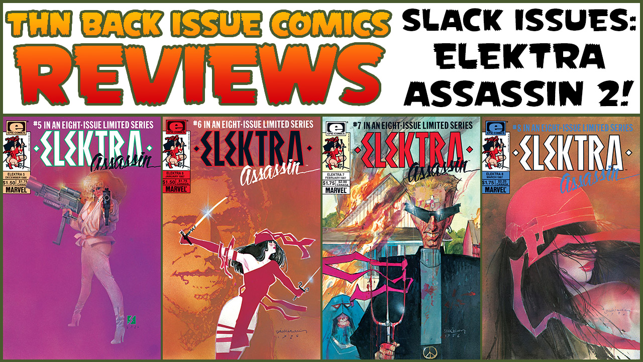 Back Issue Comics Reviews #732: Slack Issues Presents Elektra Assassin Part 2!