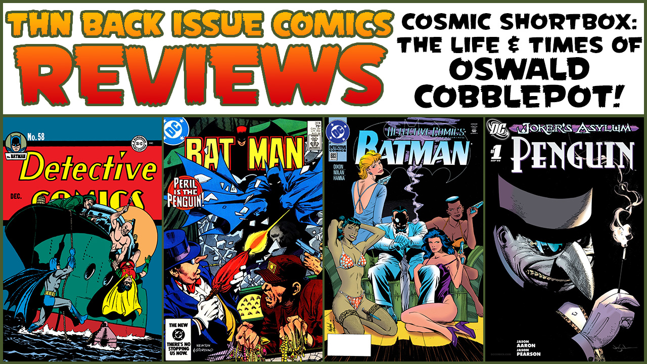 The Life & Times of Oswald Cobblepot! Back Issue Comics Review Show #755