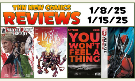 Ultimate Wolverine, Aquaman, You Won’t Feel a Thing, Those Not Afraid & MORE: New Comics Review Show #766